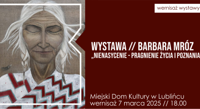 Grafika zapowiadająca Wernisaż wystawy malarstwa Barbary Mróz ,,Nienasycenie – pragnienie życia i poznania”