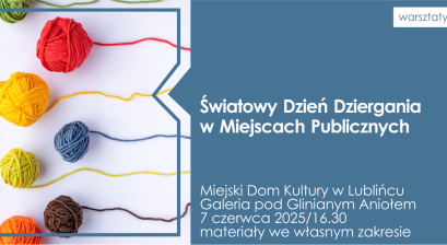 Grafika zapowiadająca wydarzenie ,,Światowy Dzień Dziergania w Miejscach Publicznych'' który odbędzie się 7 czerwca o godzinie 16:30 w Galerii pod Glinianym Aniołem 