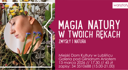 Grafika zapowiadająca warsztaty ,,Magia natury w twoich rękach''
