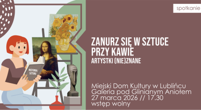 Grafika zapowiadająca spotkanie ,,Zanurz się w sztuce przy kawie!” – pt. ,,Artystki (nie) znane”