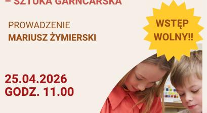 WARSZTATY KREATYWNE: LUBLINIEC W CZASACH ŚREDNIOWIECZA – SZTUKA GARNCARSKA