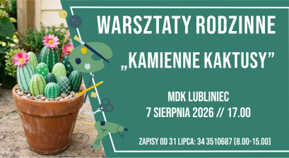 Grafika zapowiadająca warsztaty rodzinne ,,Kamienne kaktusy'' 