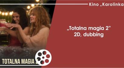 Grafika zapowiadająca film ,,Totalna magia 2'' w Kino ,,Karolinka''