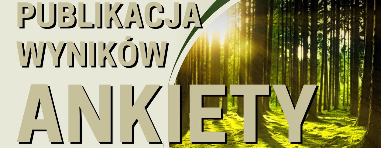 Plakat ze zdjęciem lasu, nawiązujący do spotkania 21 kwietnia o godz. 16.00 w sprawie publikacji wyników ankiety - lasy społeczne