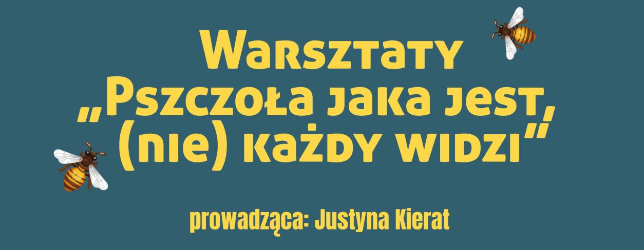 Warsztaty "Pszczoła jaka jest (nie) każdy widzi"