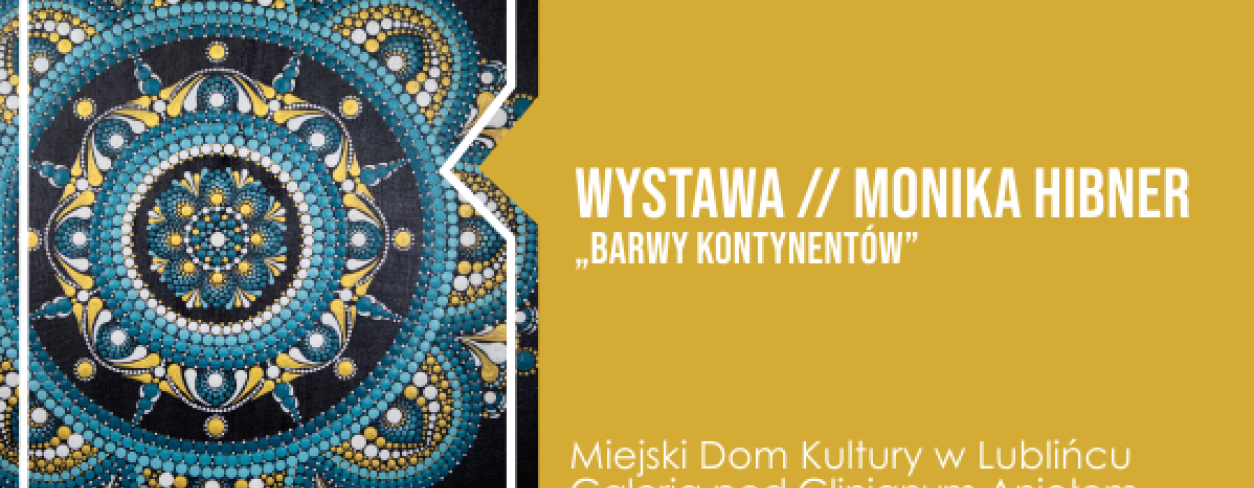 Grafika zapowiadająca wernisaż wystawy prac Moniki Hibner ,,Barwy kontynentów''