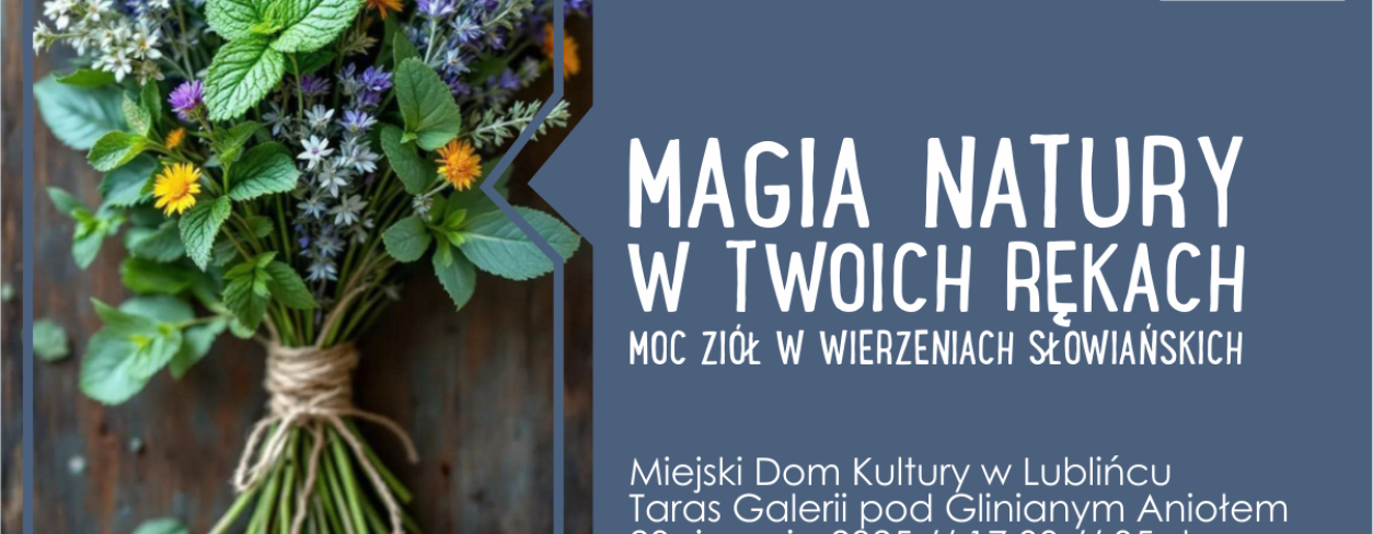 Grafika zapowiadająca warsztaty ,,Magia natury w twoich rękach''