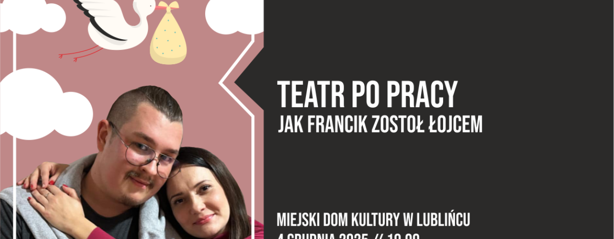 Grafika zapowiadająca spektakl ,,Jak Francik zostoł łojcem'' w wykonaniu Teatru Po Pracy 