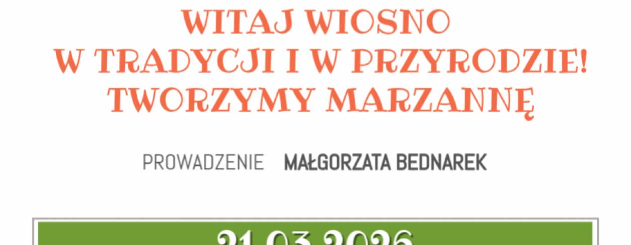 ARTYSTYCZNA SOBOTA: WITAJ WIOSNO W TRADYCJI  I W PRZYRODZIE! TWORZYMY MARZANNĘ