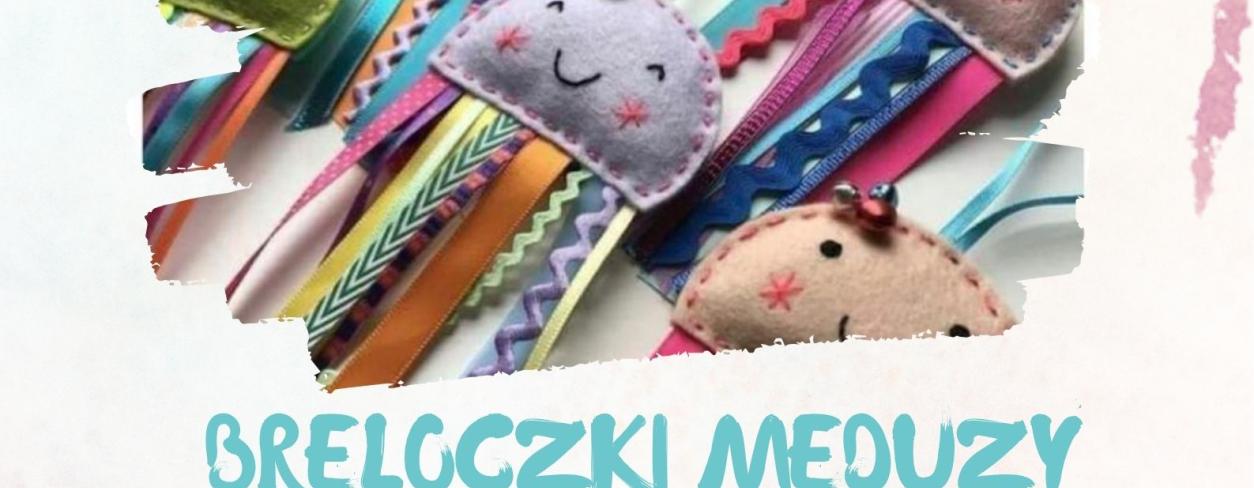  ARTYSTYCZNA SOBOTA: BRELOCZKI MEDUZY