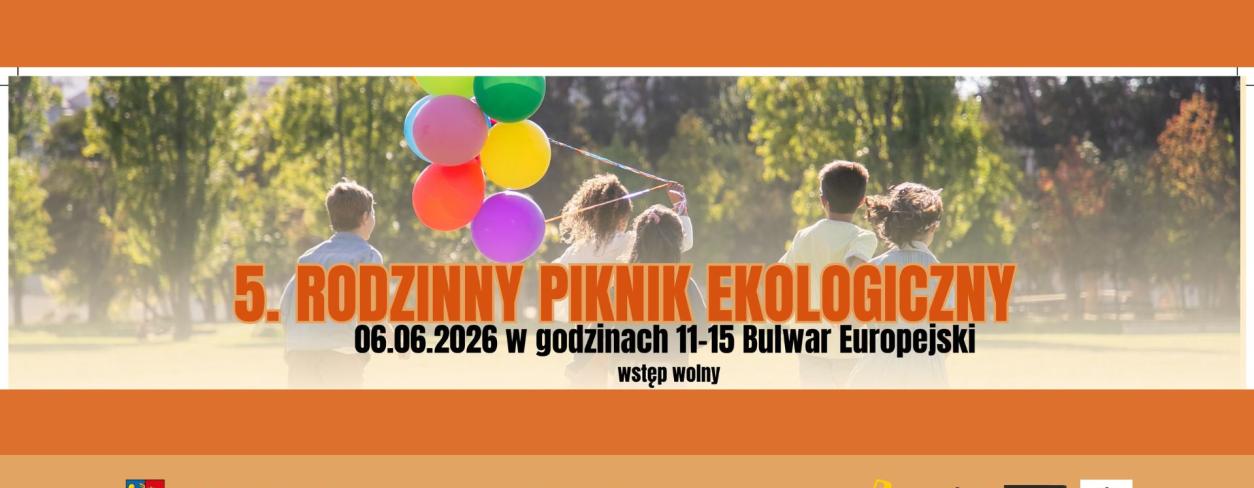 5. RODZINNY PIKNIK EKOLOGICZNY NA TARASIE LUBITEKI PRZY BULWARZE EUROPEJSKIM