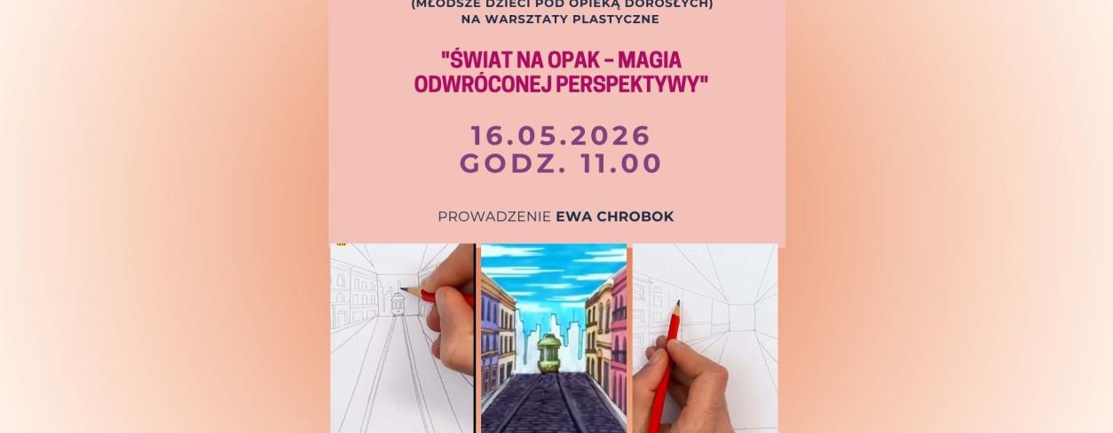 ARTYSTYCZNA SOBOTA: ŚWIAT NA OPAK – MAGIA ODWRÓCONEJ PERSPEKTYWY