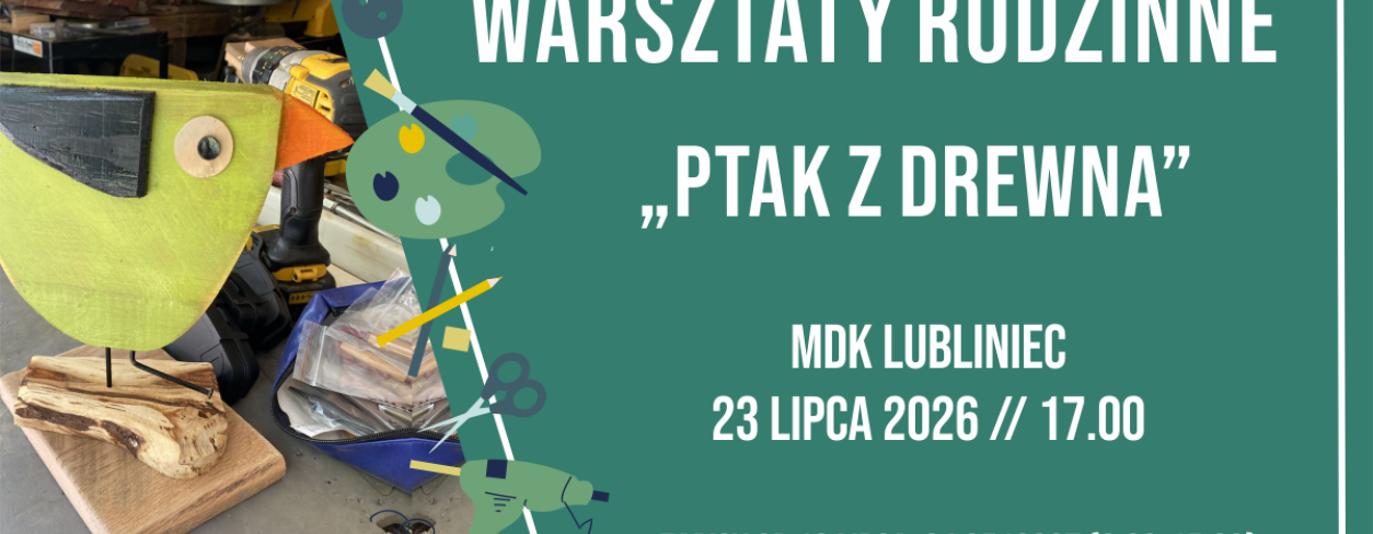 Grafika zapowiadająca warsztaty rodzinne ,,Ptak z drewna'' 