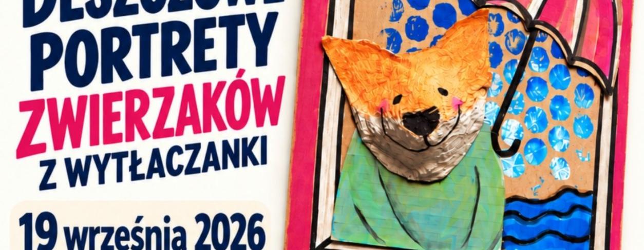 ARTYSTYCZNA SOBOTA W LUBITECE: DESZCZOWE PORTRETY ZWIERZAKÓW Z WYTŁACZANKI