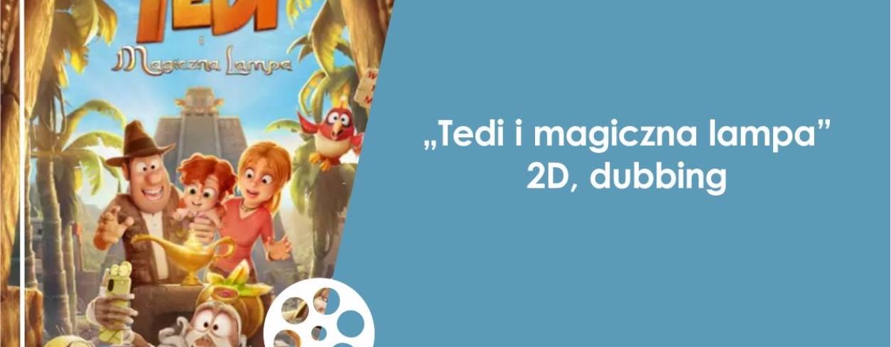 Grafika zapowiadająca animację ,,Tedy i magiczna lampa'' w Kinie ,,Karolinka'' 