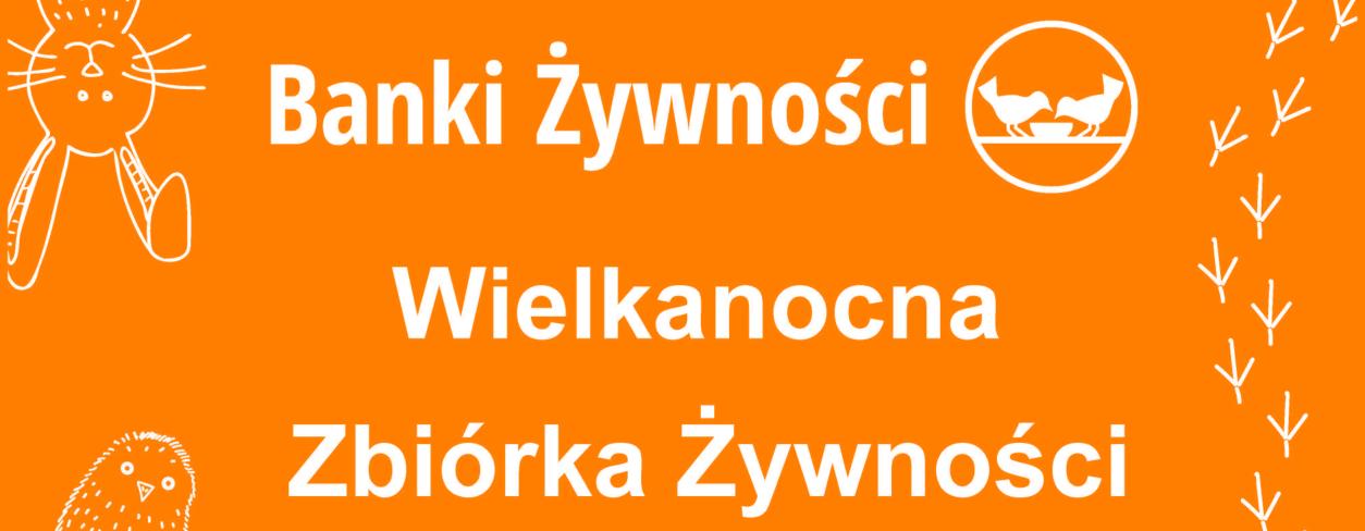 plakat zapraszający na  Wielkanocną Zbiórkę Żywności 