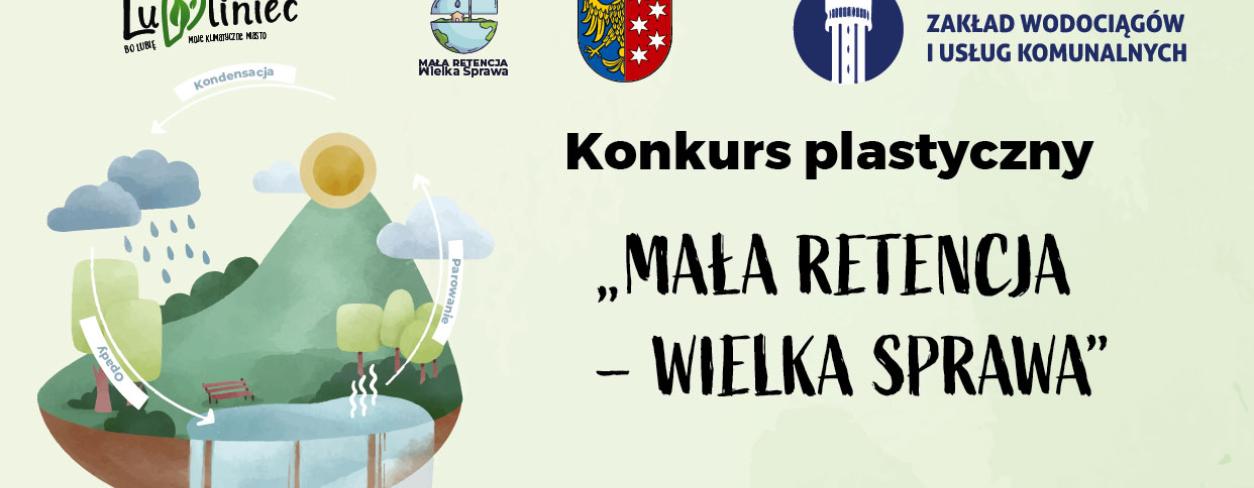 Grafika konkursowa - Urząd Miejski w Lublińcu oraz ZWIUK organizują konkurs plastyczny  "MAŁA RETENCJA - WIELKA SPRAWA”